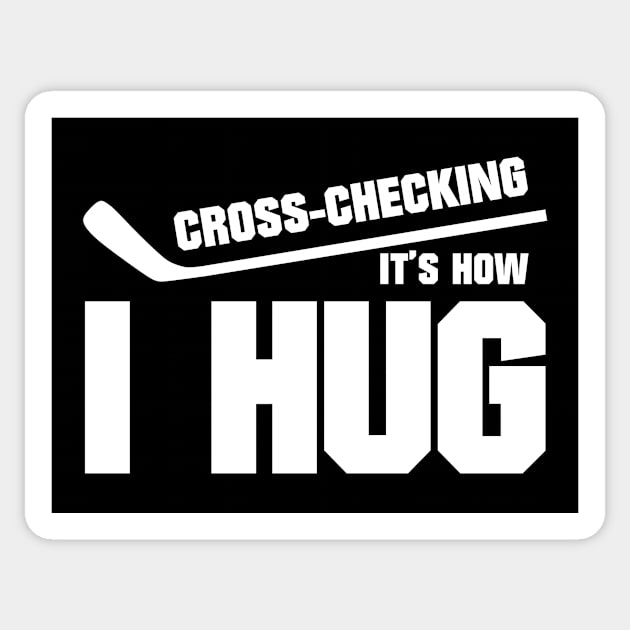 Cross-checking it's how I hug Sticker by colorsplash